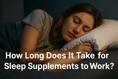 how long for sleep supplements to work